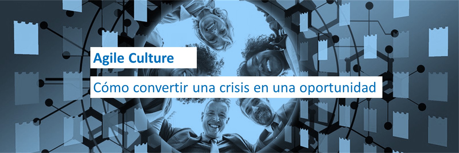 Agile Culture, cómo convertir una crisis en una oportunidad