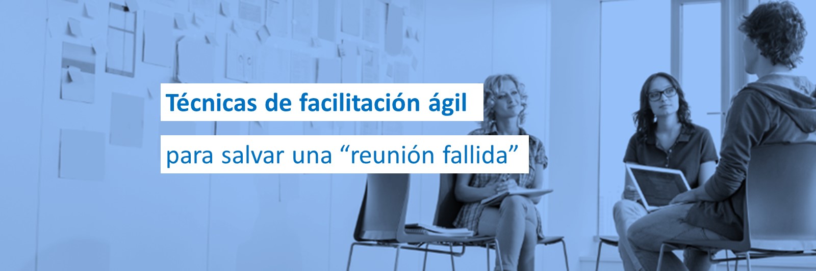 Técnicas de facilitación ágil para salvar una “reunión fallida”