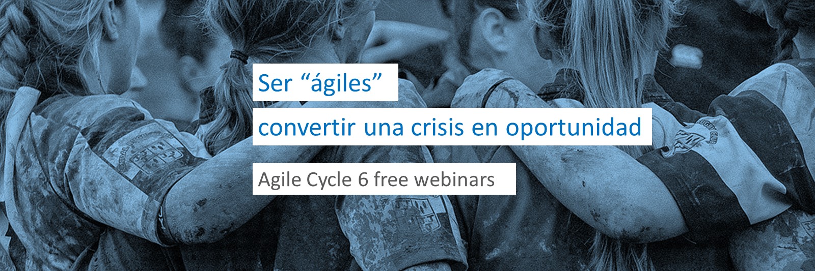 Ser “ágiles”: convertir una crisis en oportunidad