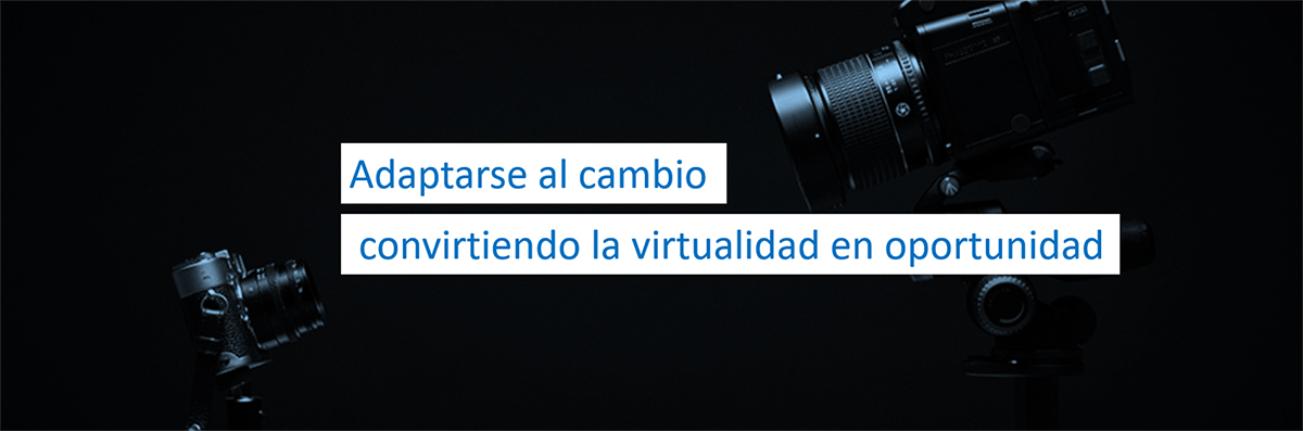 Adaptarse al cambio: convirtiendo la virtualidad en oportunidad
