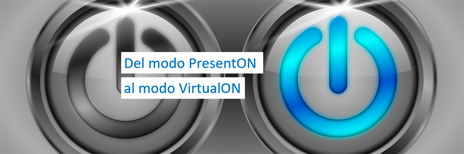 Del modo PresentON al modo VirtualON