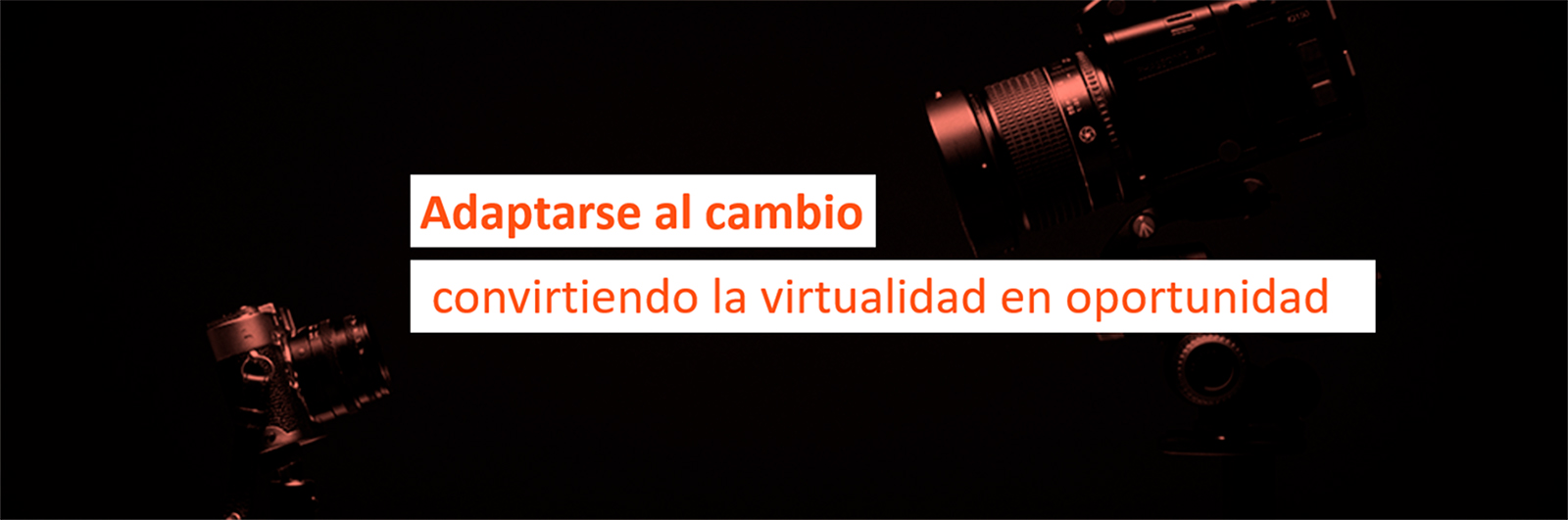 Adaptarse al cambio: convirtiendo la virtualidad en oportunidad