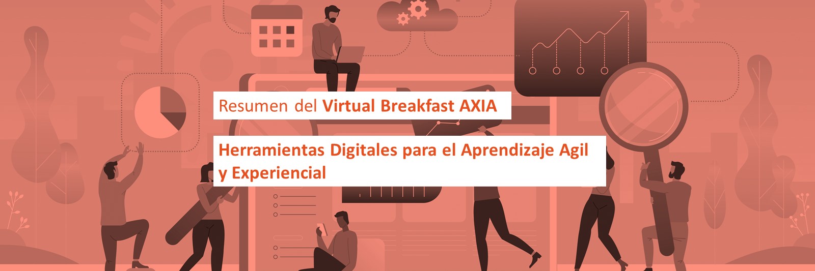 Resumen del “Virtual Breakfast AXIA – Herramientas Digitales para el Aprendizaje Agil y Experiencial”