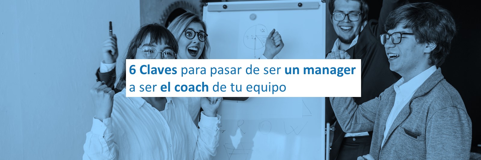6 Claves para pasar de ser un manager a ser el coach de tu equipo
