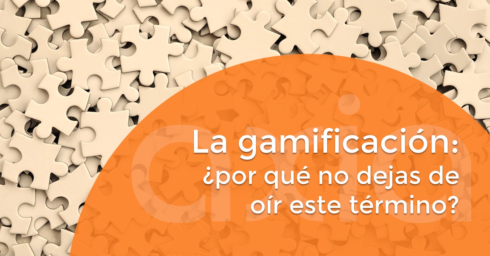 La gamificación: ¿por qué no dejas de oír este término?