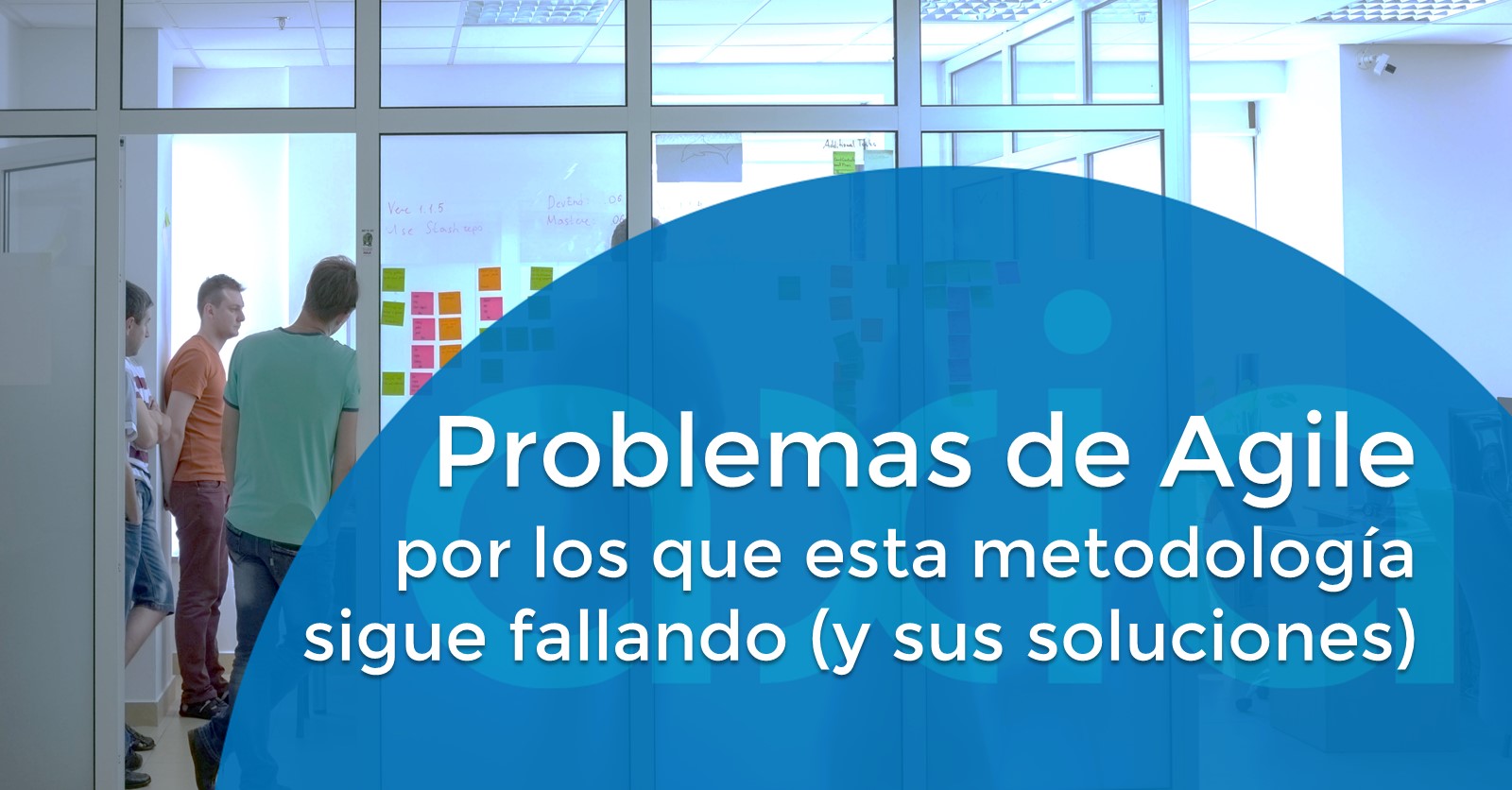 Problemas de Agile por los que esta metodología sigue fallando (y sus soluciones)