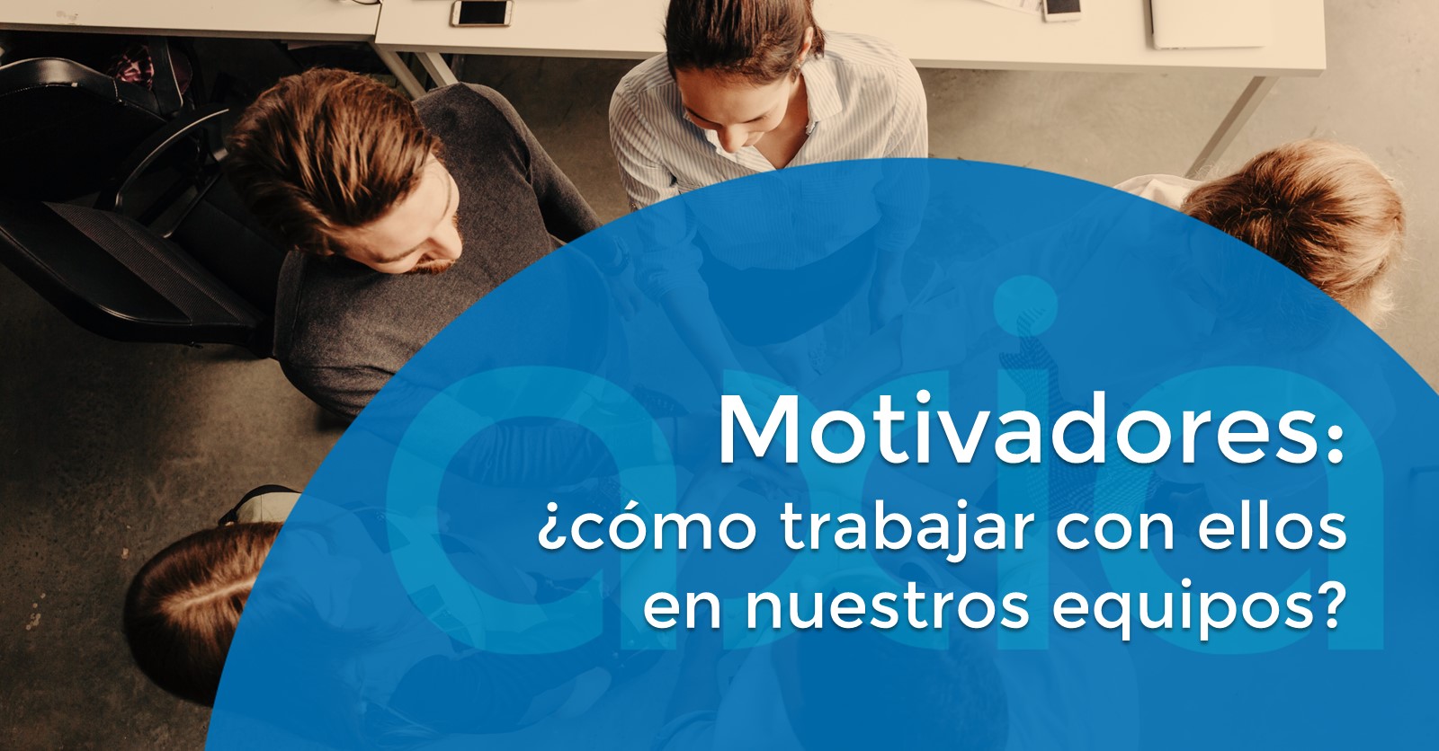 Motivadores: ¿cómo trabajar con ellos en nuestros equipos?