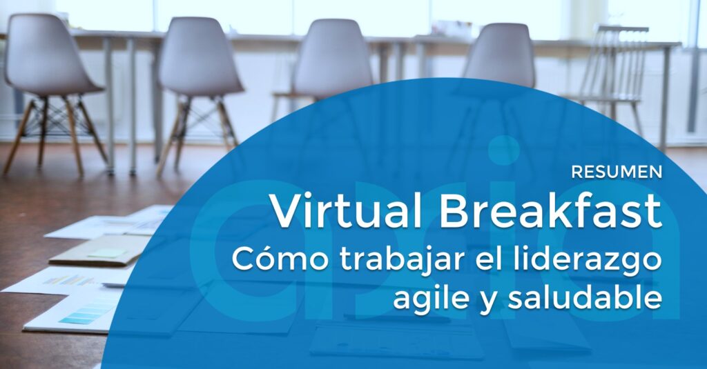Virtual Breakfast AXIA – Cómo trabajar el liderazgo agile y saludable