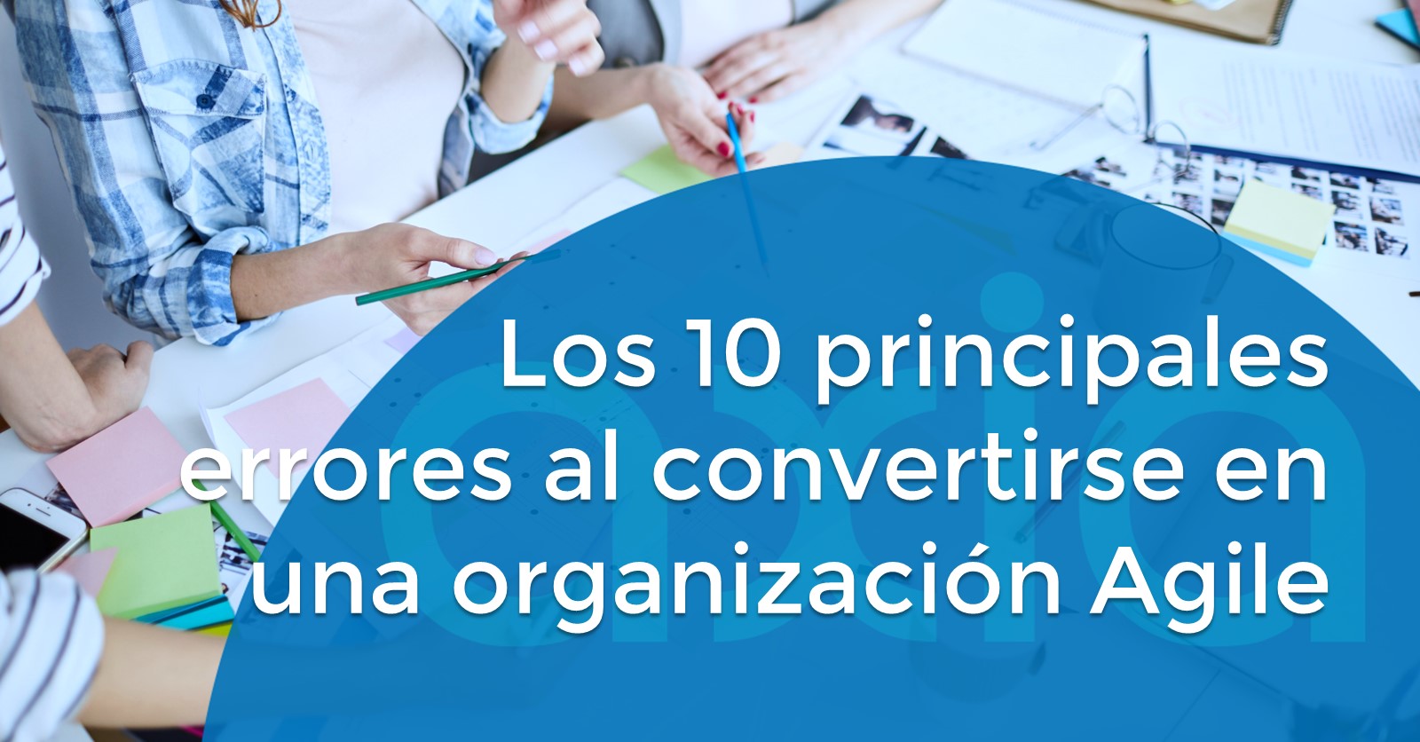 Los 10 principales errores al convertirse en una organización Agile