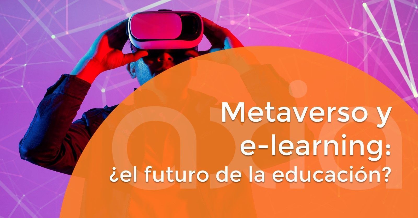 Metaverso y e-learning: ¿el futuro de la educación?