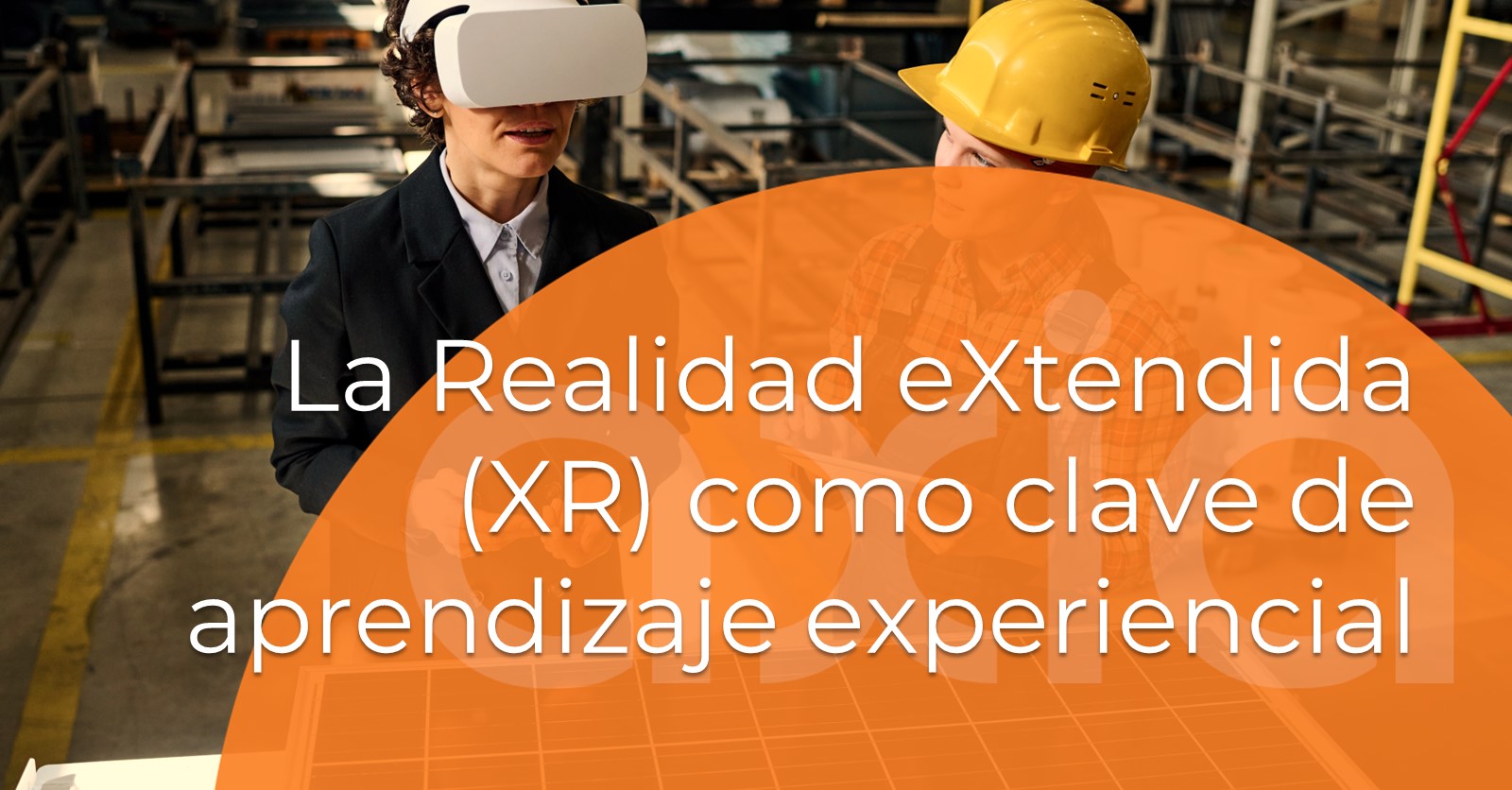La Realidad eXtendida (XR) como clave de aprendizaje experiencial